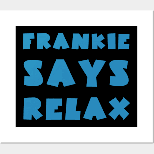 Frankie says relax Posters and Art